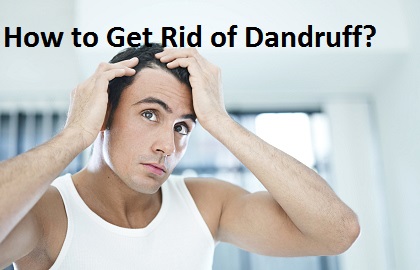 How to Get Rid of Dandruff?